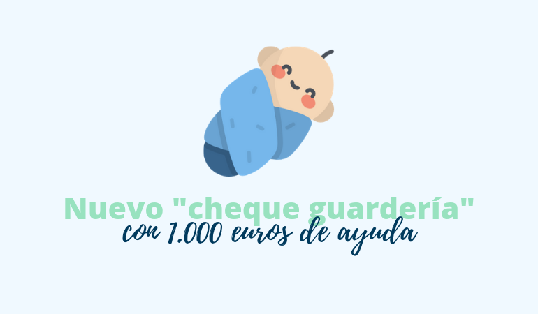 Nuevo Cheque Guardería De Hasta 1.000 Euros